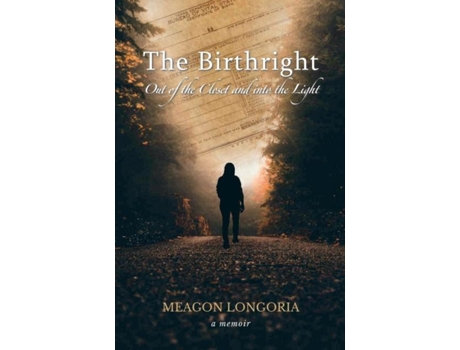 Livro The Birthright Out Of The Closet And Into The Light De Meagon Longoria (inglês)