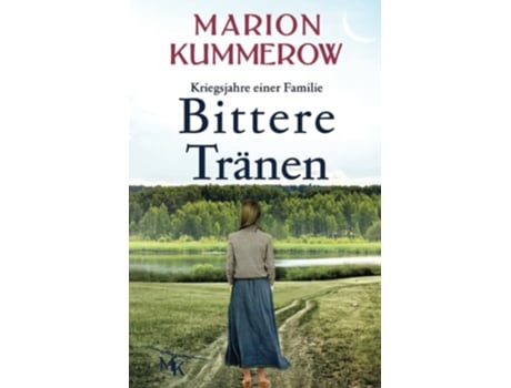 Livro Bittere Tränen Ein Spannendes Und Anrührendes Abenteuer Am Ende Des Zweiten Weltkriegs De Marion Kummerow (alemão)