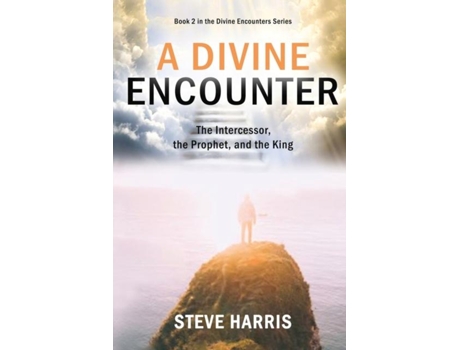 Livro A Divine Encounter The Intercessor, The Prophet, And The King De Steve Harris (inglês)