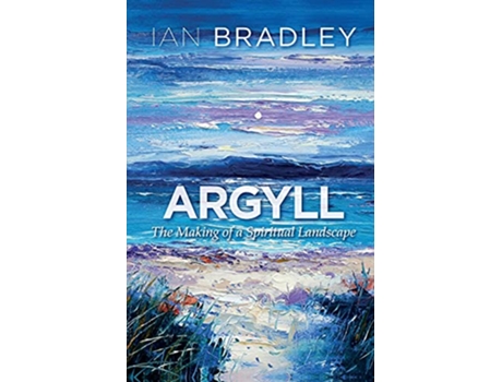 Livro Argyll The Making of a Spiritual Landscape de Ian Bradley (Inglês)