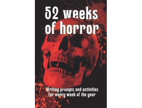 Livro 52 Weeks of Horror Writing prompts and inspirational activities Genre Prompts de Phillip Carter MA Halfplanet Press (Inglês)