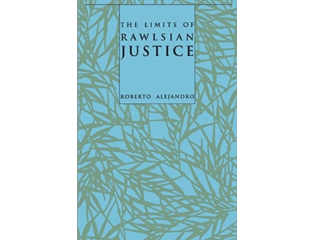 Livro The Limits of Rawlsian Justice de Roberto Alejandro (Inglês)