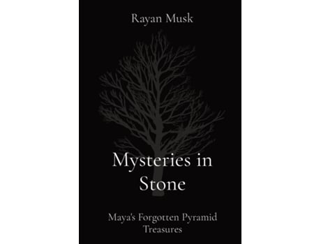 Livro Mysteries in Stone Mayas Forgotten Pyramid Treasures de Rayan Musk (Inglês)