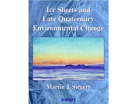 Livro Ice Sheets and Late Quaternary Environmental Change de Martin J. Siegert (Inglês)