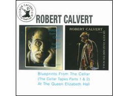 CD Robert Calvert - Blueprints From The Cellar / At The Queen Elizabeth Hall