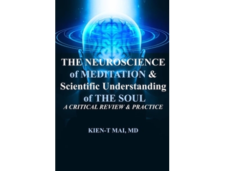 Livro MEDITATION and THE SOUL in NEUROSCIENCE AN OVERVIEW and ONTOLOGICAL VIEW de Kien T Mai (Inglês)