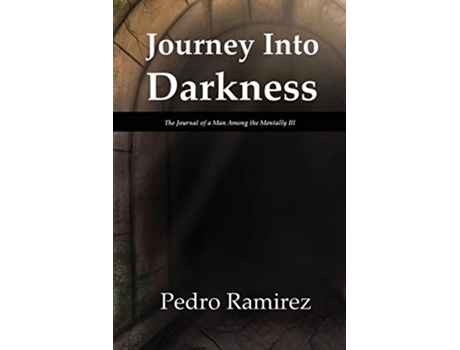 Livro Journey Into Darkness The Journal of a Man Among the Mentally Ill de Pedro Ramirez (Inglês)