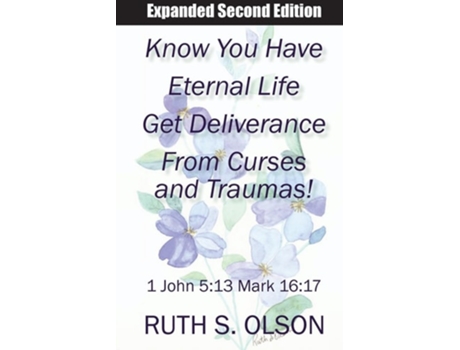 Livro Know You Have Eternal Life Get Deliverance from Curses and Traumas! de Ruth S Olson (Inglês)