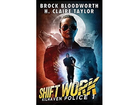 Livro Shift Work Kilhaven Police de Brock Bloodworth H Claire Taylor (Inglês)
