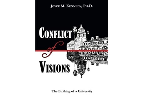 Livro Conflict of Visions The Birthing of a University de Joyce M Kennedy Phd (Inglês)