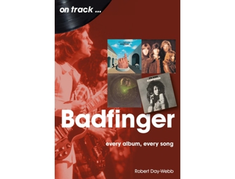 Livro Badfinger On Track de Robert Day-Webb (Inglês)