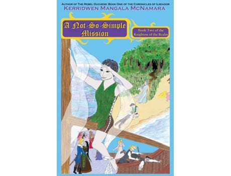 Livro A Not-So-Simple Mission Book Two of the Knightess of the Realm de Kerridwen Mangala m (Inglês)