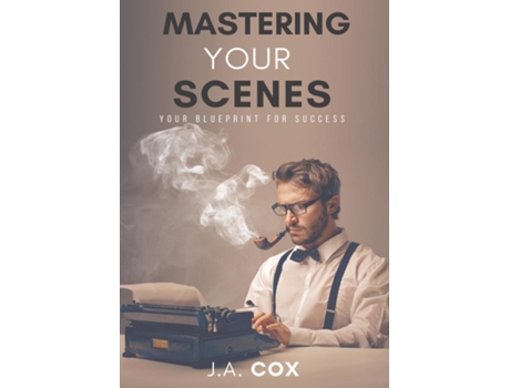Livro Mastering Your Scenes Your Blueprint for Success de JA Cox (Inglês)