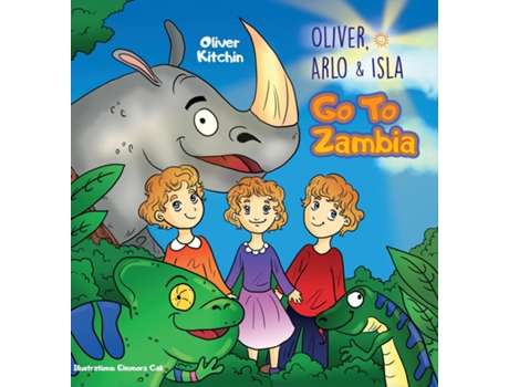 Livro Oliver, Arlo amp Isla. Go To Zambia de Oliver Kitchin (Inglês)