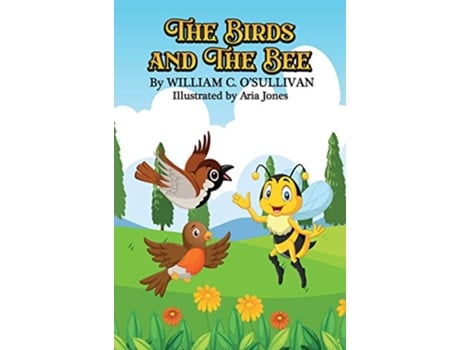 Livro The Birds and the Bee de William C OSullivan (Inglês)