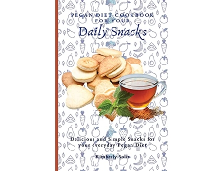 Livro Pegan Diet Cookbook for your Daily Snacks Delicious and Simple Snacks for your everyday Pegan Diet de Kimberly Solis (Inglês)