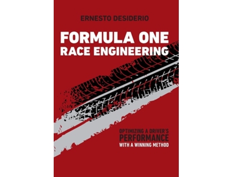 Livro Formula One Race Engineering Optimizing a Drivers Performance with a Winning Method de Ernesto Desiderio (Inglês)