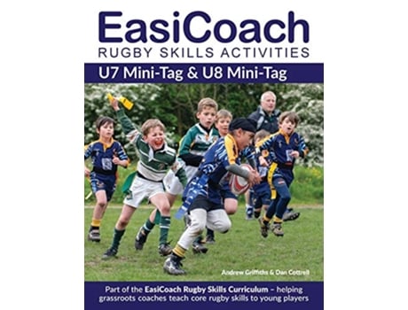Livro EasiCoach Rugby Skills Activities U7 MiniTag U8 MiniTag de Andrew Griffiths Dan Cottrell (Inglês)