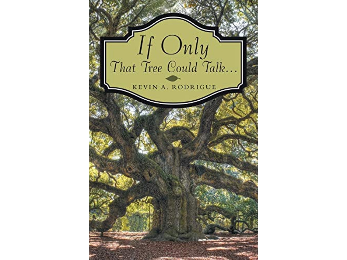 Livro If Only That Tree Could Talk ... de Kevin A Rodrigue (Inglês)