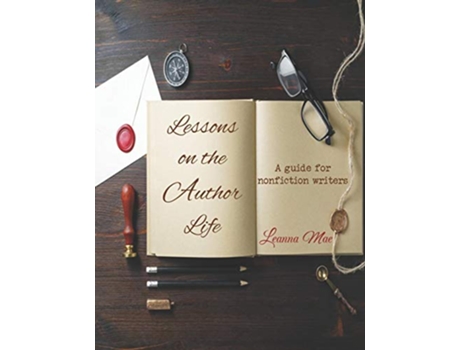 Livro Lessons on the Author Life a guide for nonfiction writers de Leanna Mae (Inglês)