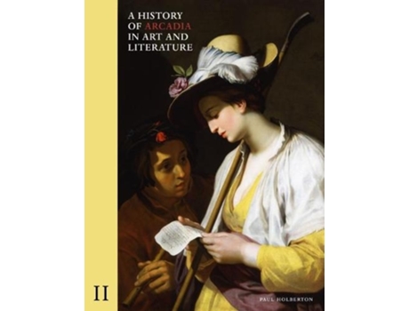 Livro a history of arcadia in art and literature: volume ii de paul holberton (inglês)