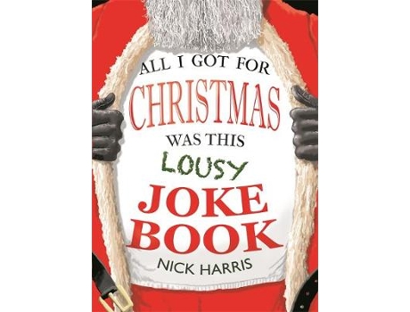 Livro All I Got for Christmas Was This Lousy Joke Book de Nick Harris (Inglês)