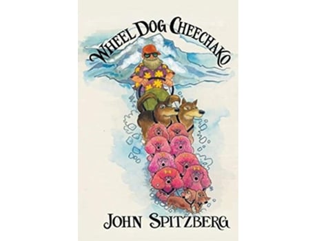 Livro Wheel Dog Cheechako De John Spitzberg (inglês)