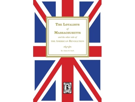 Livro The Loyalists of Massachusetts and the other side of the American Revolution de Wilbur H H Siebert (Inglês)