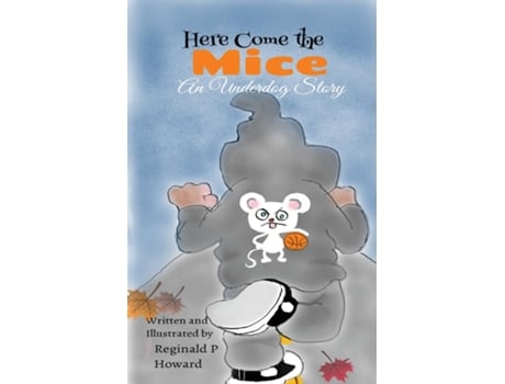 Livro Here Come The Mice An Underdog Story De Reginald P Howard (inglês)
