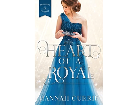 Livro Heart of a Royal Daughters of Peverell de Hannah Currie (Inglês)