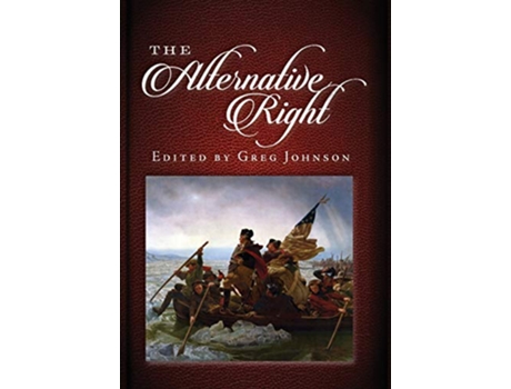 Livro The Alternative Right de Johnson e Greg (Inglês - Capa Dura)