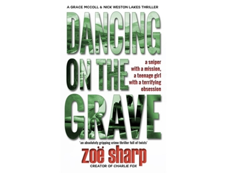 Livro Dancing On The Grave Csi Grace Mccoll Amp Detective Nick Weston Lakes Crime Thriller Book 1 De Zoe Sharp (inglês)