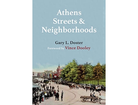 Livro Athens Streets and Neighborhoods The Origins of Some Street Names and Place Names in Athens Georgia de Gary L Doster (Inglês - Capa Dura)