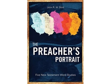 Livro The Preachers Portrait Five New Testament Word Studies de Dr John R W Stott (Inglês)