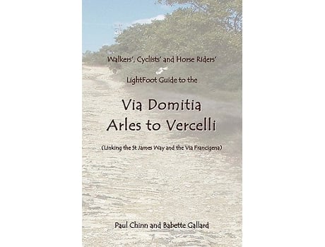 Livro Lightfoot Guide to the Via Domitia Arles to Vercelli Linking the St James Ways and the Via Francigena de Babette Gallard Paul Chinn (Inglês)