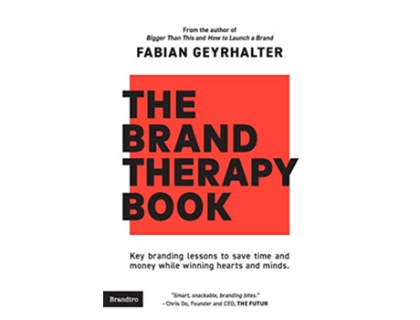 Livro The Brand Therapy Book Key branding lessons to save time and money while winning hearts and minds de Fabian Geyrhalter (Inglês)