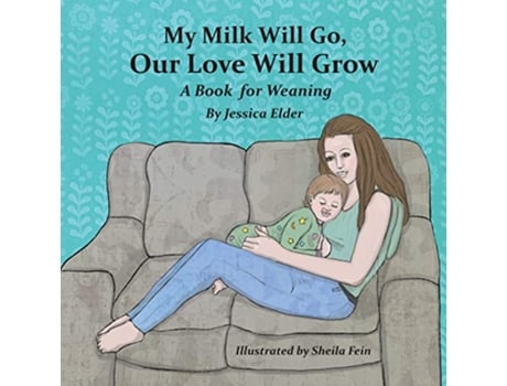 Livro My Milk Will Go Our Love Will Grow A Book for Weaning de Jessica Elder (Inglês)