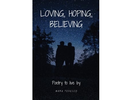 Livro Loving, Hoping, Believing Poetry to live by de Mark Tedesco (Inglês)