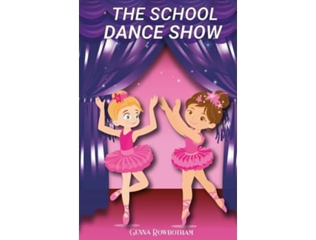 Livro The School Dance Show De Genna Rowbotham (inglês)