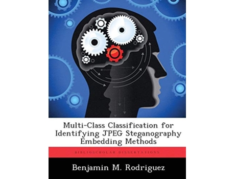 Livro Multi-Class Classification for Identifying JPEG Steganography Embedding Methods de Benjamin M Rodriguez (Inglês)