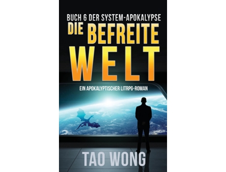 Livro Die Befreite Welt Ein Apokalyptischer Litrpg-roman De Tao Wong (inglês)