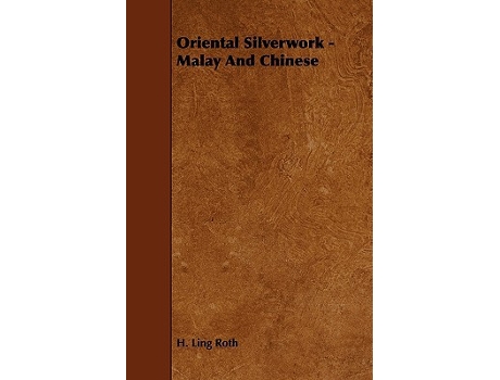 Livro Oriental Silverwork Malay And Chinese de H Ling Roth (Inglês)