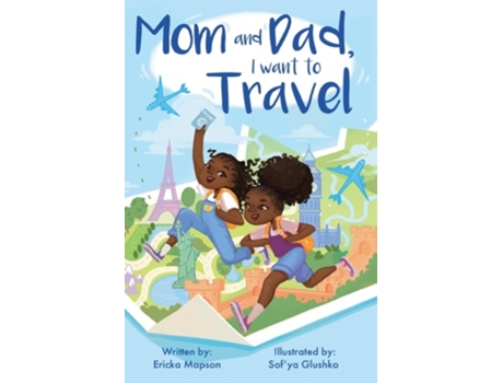 Livro Mom and Dad, I Want to Travel de Ericka Mapson (Inglês - Capa Dura)