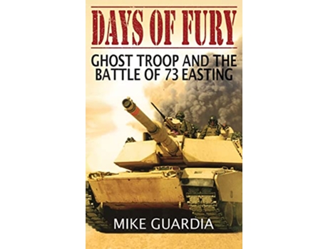 Livro Days of Fury Ghost Troop and the Battle of 73 Easting de Mike Guardia (Inglês - Capa Dura)