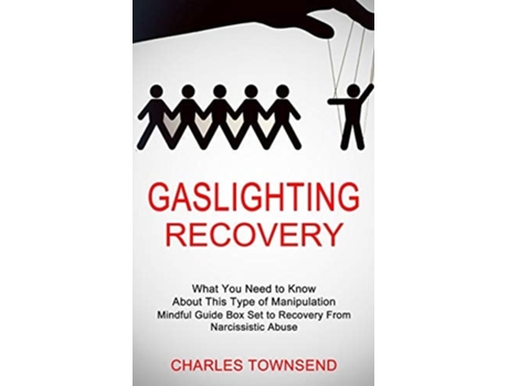 Livro Gaslighting Recovery Mindful Guide Box Set To Recovery From Narcissistic Abuse De Charles Townsend (inglês)