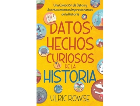 Livro Datos y Hechos Curiosos de la Historia Una Colección de Datos y Acontecimientos Impresionantes de la Historia de Ulric Rowse (Espanhol)