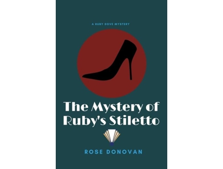 Livro The Mystery Of Rubys Stiletto De Rose Donovan (inglês)
