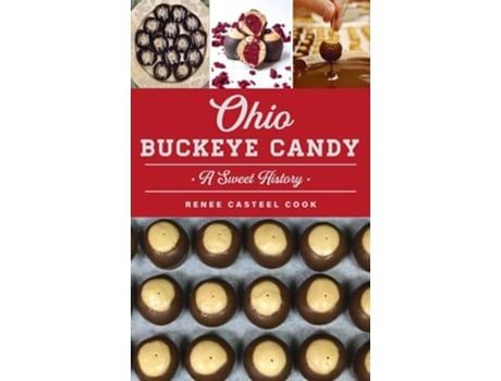 Livro Ohio Buckeye Candy A Sweet History de Renee Casteel Cook (Inglês - Capa Dura)