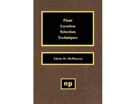 Livro Plant Location Selection Techniques de Edwin M McPherson (Inglês - Capa Dura)