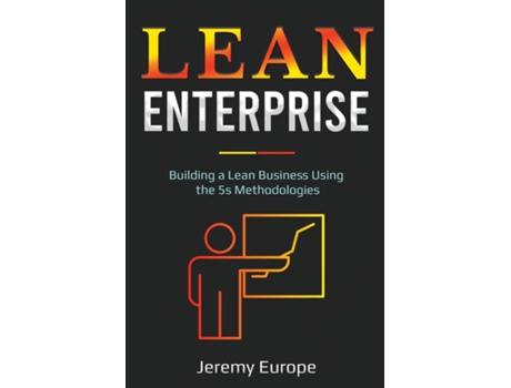 Livro Lean Enterprise Building A Lean Business Using The 5s Methodologies De Jeremy Europe (inglês)
